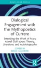 Dialogical Engagement with the Mythopoetics of Currere : Extending the Work of Mary Aswell Doll across Theory, Literature, and Autobiography - Book