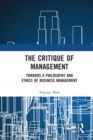 The Critique of Management : Towards a Philosophy and Ethics of Business Management - Book