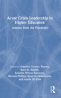 Acute Crisis Leadership in Higher Education : Lessons from the Pandemic - Book