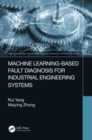 Machine Learning-Based Fault Diagnosis for Industrial Engineering Systems - Book