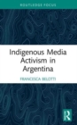 Indigenous Media Activism in Argentina - Book