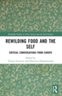 Rewilding Food and the Self : Critical Conversations from Europe - Book