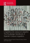 Linguistica de corpus en espanol / The Routledge Handbook of Spanish Corpus Linguistics - Book