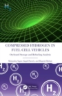 Compressed Hydrogen in Fuel Cell Vehicles : On-board Storage and Refueling Analysis - Book