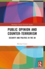 Public Opinion and Counter-Terrorism : Security and Politics in the UK - Book