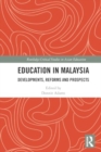 Education in Malaysia : Developments, Reforms and Prospects - Book