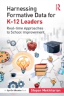 Harnessing Formative Data for K-12 Leaders : Real-time Approaches to School Improvement - Book