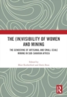 The (In)Visibility of Women and Mining : The Gendering of Artisanal and Small-Scale Mining in Sub-Saharan Africa - Book