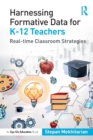 Harnessing Formative Data for K-12 Teachers : Real-time Classroom Strategies - Book