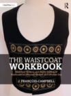 The Waistcoat Workbook : Historical, Modern and Genre Drafting of Waistcoats for Men and Women 1837 – Present Day - Book