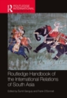 Routledge Handbook of the International Relations of South Asia - Book