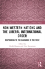 Non-Western Nations and the Liberal International Order : Responding to the Backlash in the West - Book