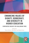 Enhancing Values of Dignity, Democracy, and Diversity in Higher Education : Comparative Insights for Challenging Times - Book