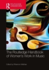 The Routledge Handbook of Women’s Work in Music - Book