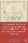 Exploring Iberian Counterpoints in the Eighteenth and Nineteenth-Century Pacific - Book
