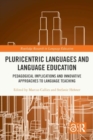 Pluricentric Languages and Language Education : Pedagogical Implications and Innovative Approaches to Language Teaching - Book