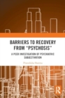Barriers to Recovery from ‘Psychosis’ : A Peer Investigation of Psychiatric Subjectivation - Book