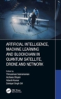 Artificial Intelligence, Machine Learning and Blockchain in Quantum Satellite, Drone and Network - Book