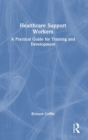 Healthcare Support Workers : A Practical Guide for Training and Development - Book