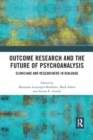 Outcome Research and the Future of Psychoanalysis : Clinicians and Researchers in Dialogue - Book
