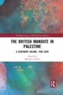 The British Mandate in Palestine : A Centenary Volume, 1920–2020 - Book
