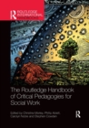 The Routledge Handbook of Critical Pedagogies for Social Work - Book