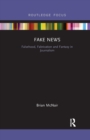 Fake News : Falsehood, Fabrication and Fantasy in Journalism - Book