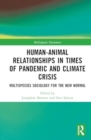 Human-Animal Relationships in Times of Pandemic and Climate Crisis : Multispecies Sociology for the New Normal - Book
