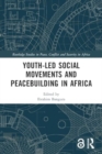 Youth-Led Social Movements and Peacebuilding in Africa - Book