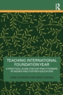 Teaching International Foundation Year : A Practical Guide for EAP Practitioners in Higher and Further Education - Book