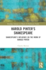 Harold Pinter's Shakespeare : Shakespeare's Influence on the Work of Harold Pinter - Book
