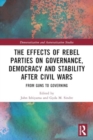 The Effects of Rebel Parties on Governance, Democracy and Stability after Civil Wars : From Guns to Governing - Book