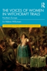 The Voices of Women in Witchcraft Trials : Northern Europe - Book