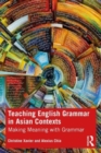 Teaching English Grammar in Asian Contexts : Making Meaning with Grammar - Book