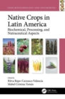 Native Crops in Latin America : Biochemical, Processing, and Nutraceutical Aspects - Book