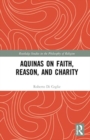 Aquinas on Faith, Reason, and Charity - Book
