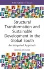 Structural Transformation and Sustainable Development in the Global South : An Integrated Approach - Book