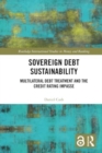 Sovereign Debt Sustainability : Multilateral Debt Treatment and the Credit Rating Impasse - Book