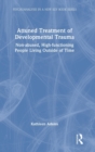 Attuned Treatment of Developmental Trauma : Non-abused, High-functioning People Living Outside of Time - Book