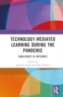 Technology-mediated Learning During the Pandemic : Challenges vs Outcomes - Book