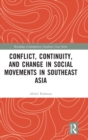Conflict, Continuity, and Change in Social Movements in Southeast Asia - Book
