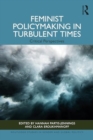 Feminist Policymaking in Turbulent Times : Critical Perspectives - Book