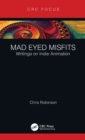 Mad Eyed Misfits : Writings on Indie Animation - Book