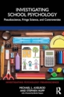 Investigating School Psychology : Pseudoscience, Fringe Science, and Controversies - Book