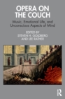 Opera on the Couch : Music, Emotional Life, and Unconscious Aspects of Mind - Book