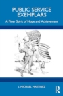 Public Service Exemplars : A Finer Spirit of Hope and Achievement - Book
