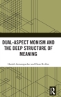 Dual-Aspect Monism and the Deep Structure of Meaning - Book