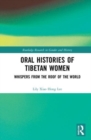 Oral Histories of Tibetan Women : Whispers from the Roof of the World - Book