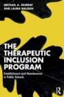 The Therapeutic Inclusion Program : Establishment and Maintenance in Public Schools - Book