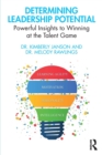 Determining Leadership Potential : Powerful Insights to Winning at the Talent Game - Book